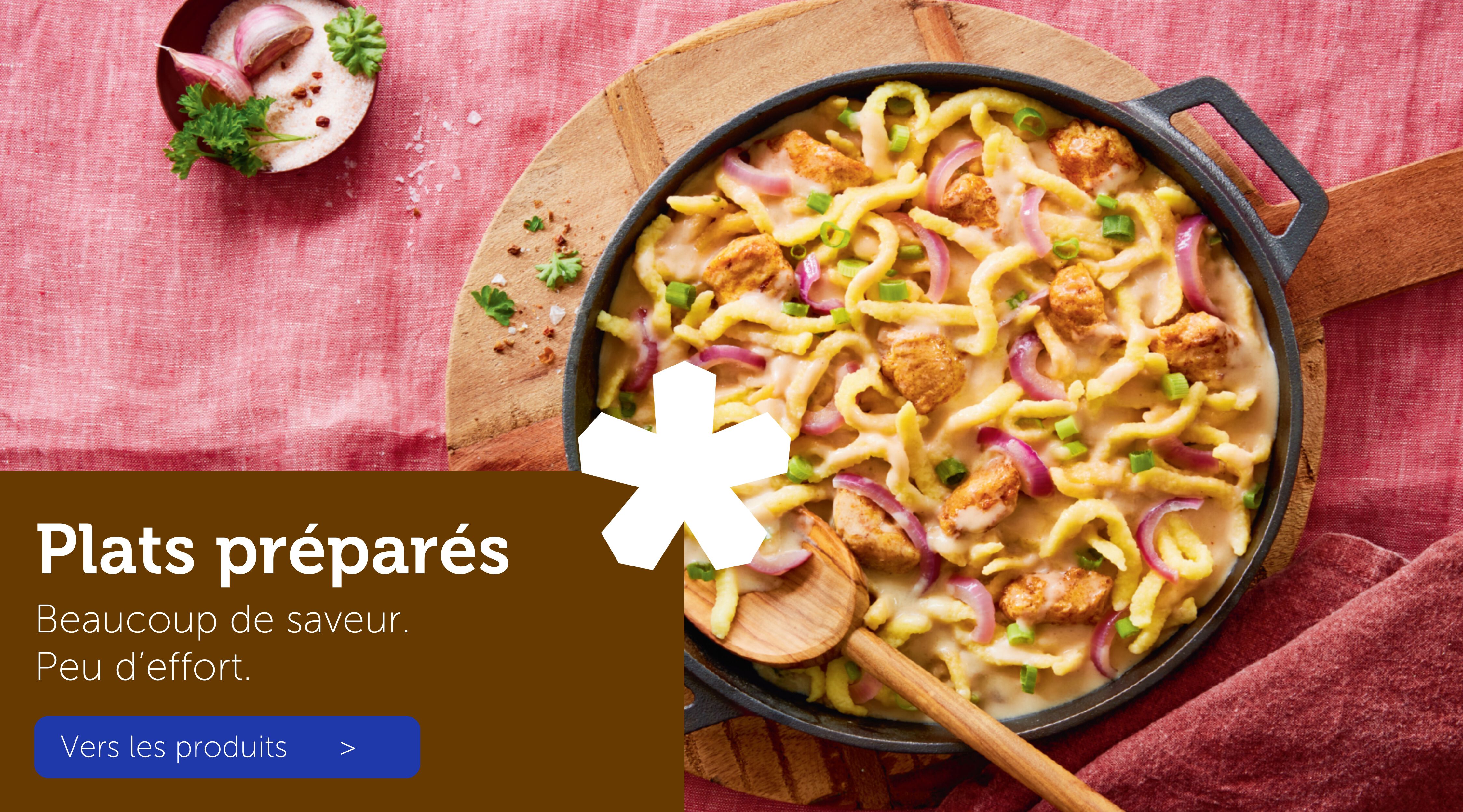 Plats préparés - Beaucoup de saveur. Peu d’effort.